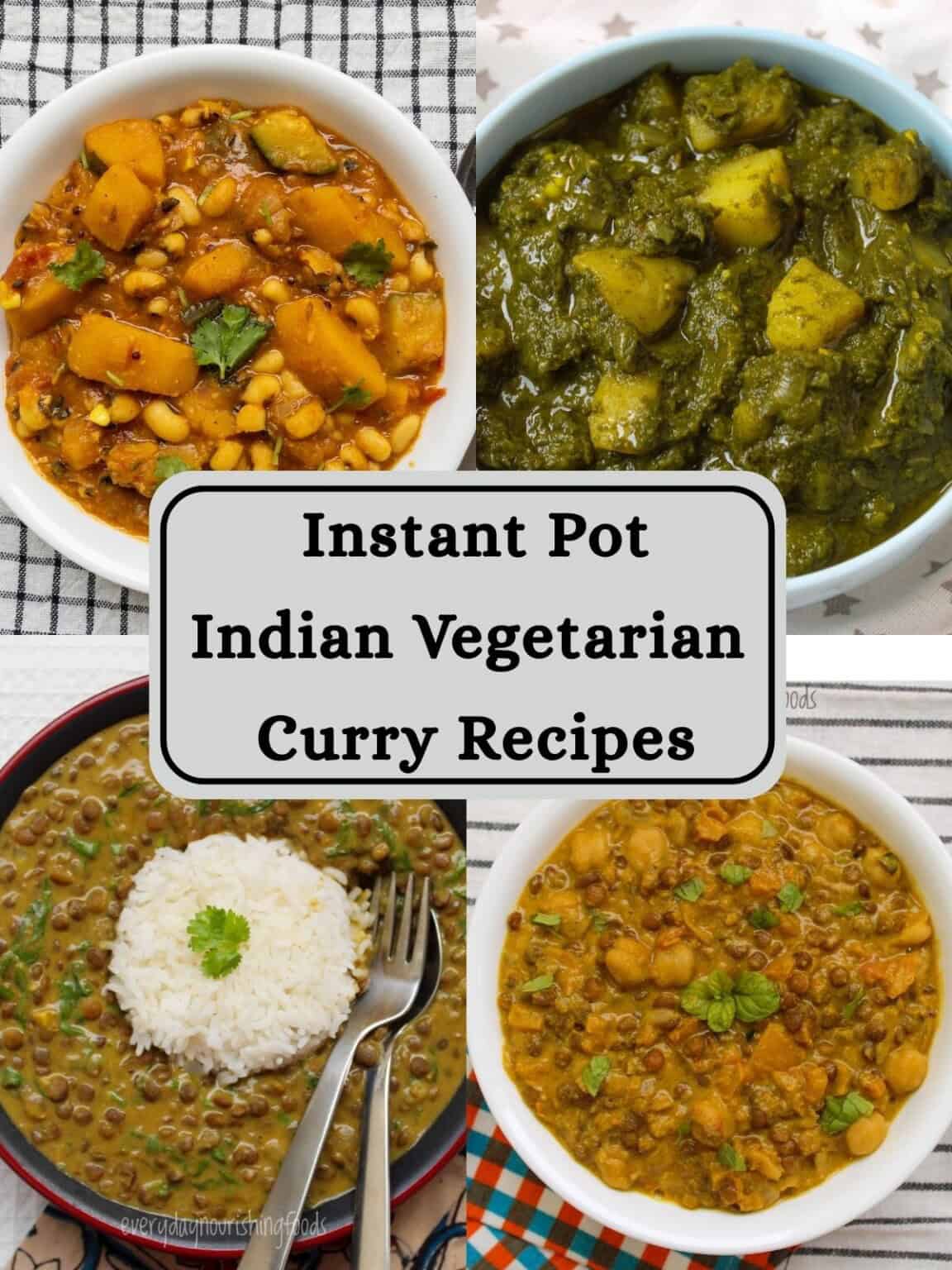 Instant Pot Indian Vegetarian Curries for Easy Meals - Everyday ...