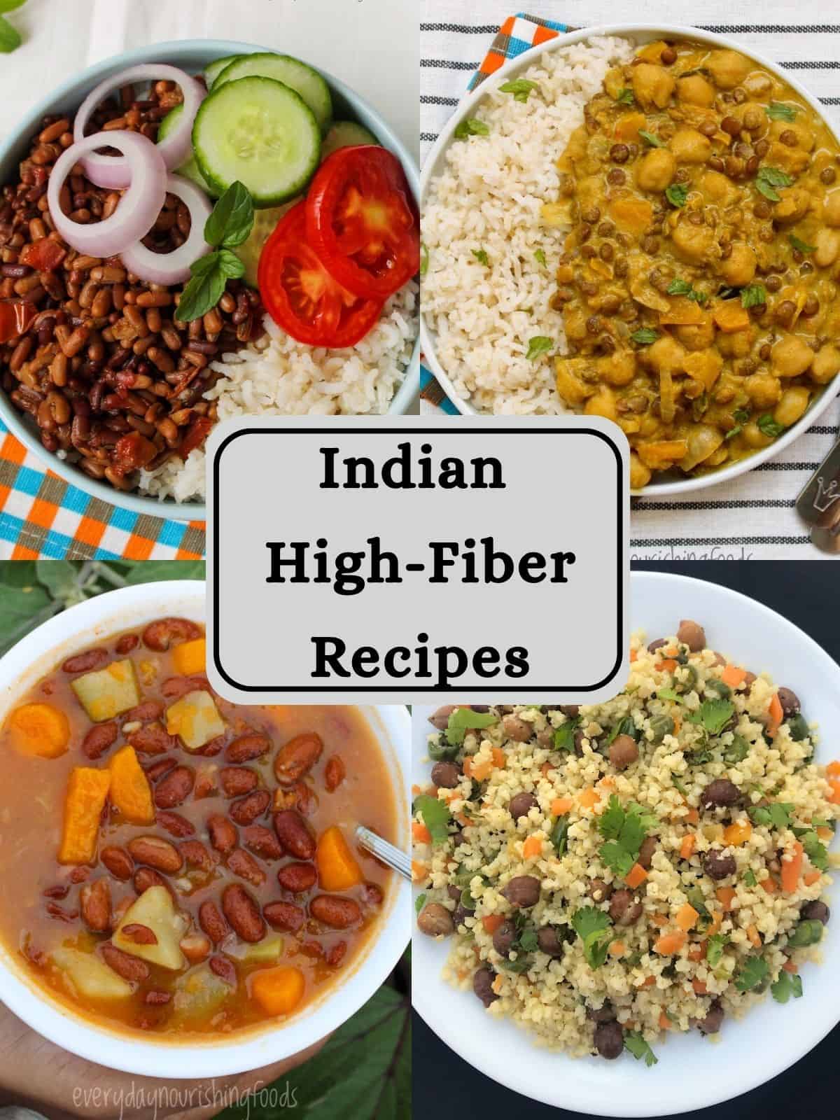 Collage of Indian high-fiber vegetarian recipes with a bean rice bowl, chickpea lentil curry, kidney bean vegetable soup, and millet bean pulao.